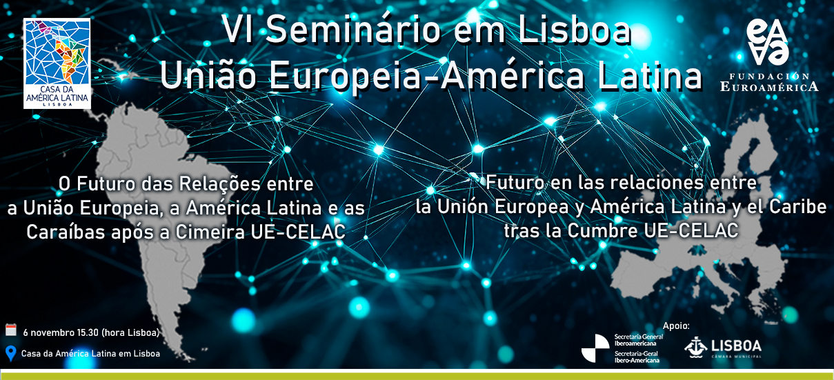 VI Seminario en Lisboa Futuro en las relaciones entre la Unión Europea y América Latina y el Caribe tras la Cumbre UE-CELAC
