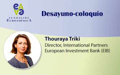 Desayuno-Coloquio con: Thouraya Triki Director International Partners, EIB