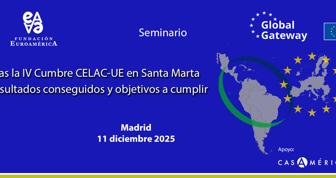 Seminario: Tras la IV Cumbre CELAC-UE en Santa Marta. Resultados conseguidos y objetivos a cumplir