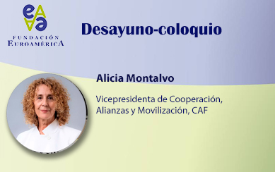 Desayuno-Coloquio – Alicia Montalvo – Vicepresidenta de Cooperación, Alianzas y Movilización  CAF, Banco de Desarrollo de América Latina y el Caribe